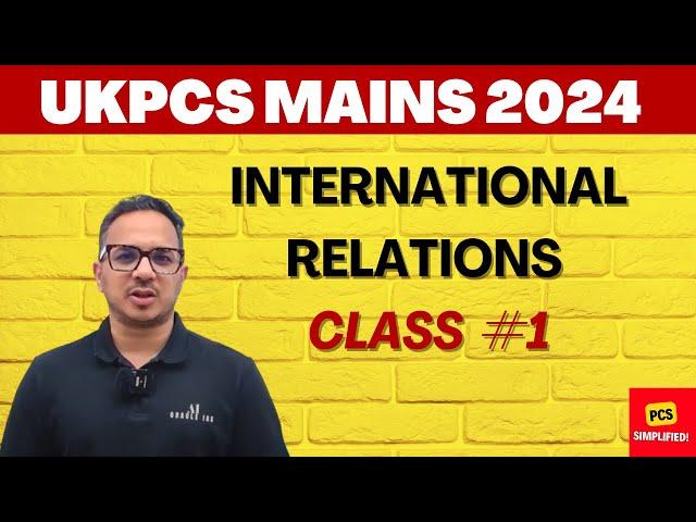 UKPCS Mains 2024: International Relations Class 1