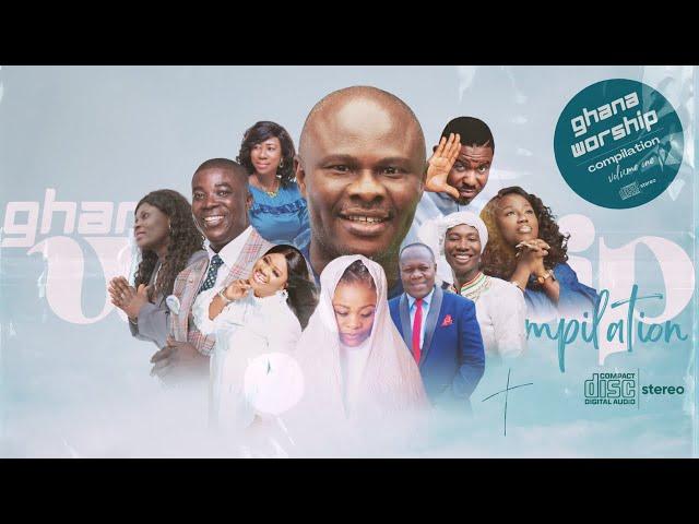 GHANA WORSHIP SONGS MIX 2024 - Volume 1 -  nonstop