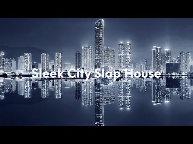 Sleek City Slap House: Groovy Beats for Urban Vibes