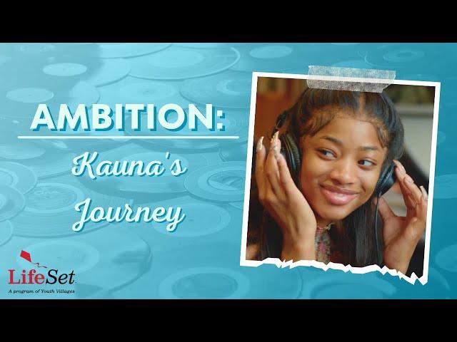 Ambition: Kauna's LifeSet Journey