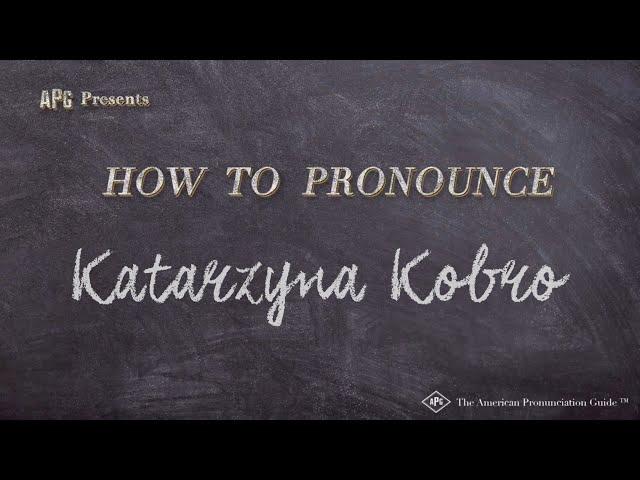 How to Pronounce Katarzyna Kobro (Real Life Examples!)