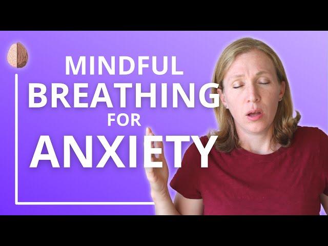 Mindful Breathing for Anxiety: Anxiety Skill #29