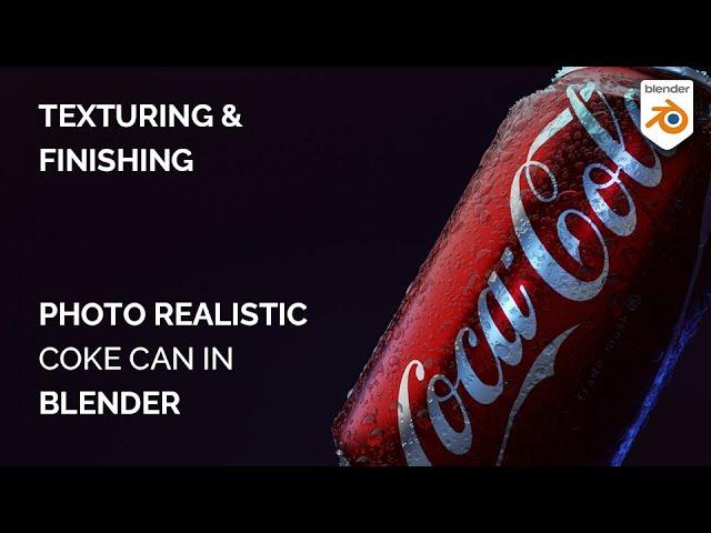 How to Create a Photo Real Coke can in Blender | Texturing & Finishing