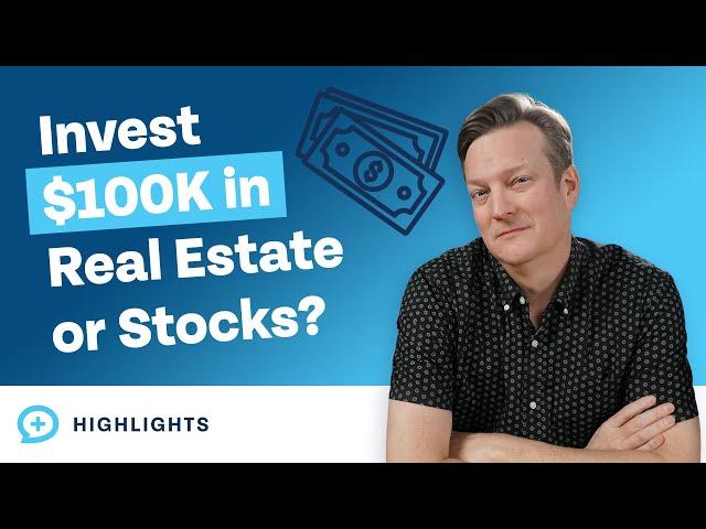 Should I Put $100,000 into Real Estate or a Lump Sum Index Fund?