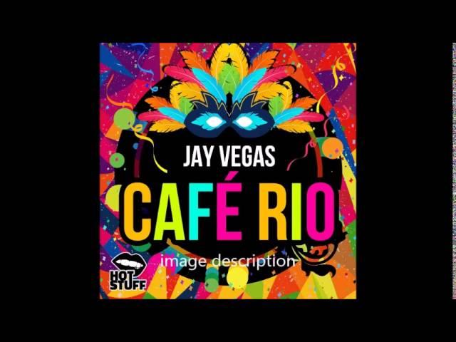 Jay Vegas - Cafe Rio (Original Mix)