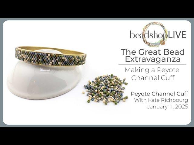 The Great Bead Extravaganza: Making a Peyote Stitch Channel Bangle