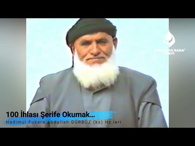 100 İhlası Şerife Okumak… Abdullah Baba (ks) Hz.leri