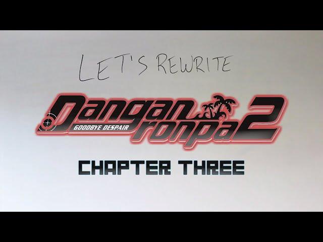 Let's Rewrite: Danganronpa 2 Chapter Three