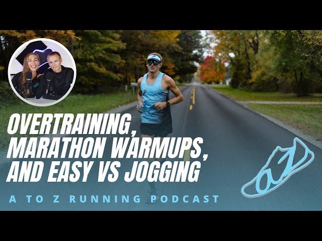 Overtraining, Marathon Warmups, and Easy vs  Jog (Monthly Q and A) | AtoZrunning Podcast, ep 161