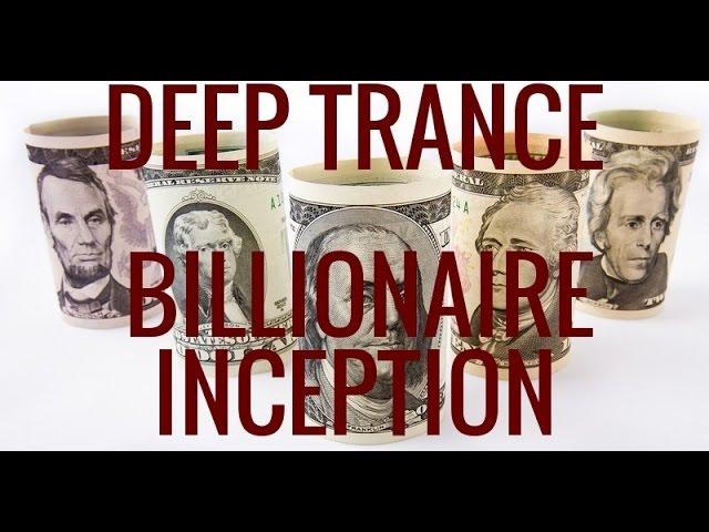 Deep Trance Hypnosis: Become a  Billionaire. Inception. Mind Seed. Your Inner Billionaire Series 3