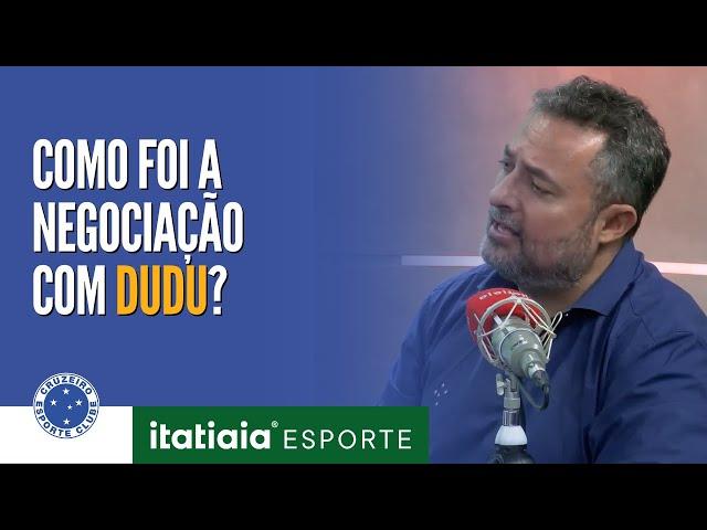 COMO FOI A NEGOCIAÇÃO PARA A CONTRATAÇÃO DE DUDU PELO CRUZEIRO?