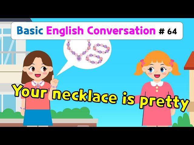 Ch.64 Your necklace is pretty. | Basic English Conversation Practice for Kids