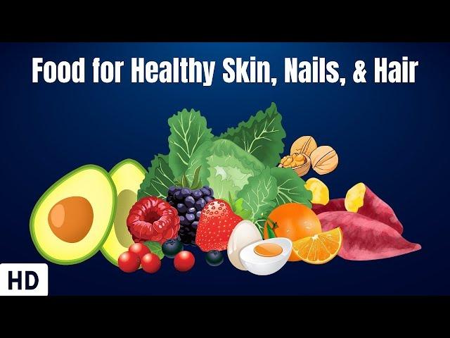 Food for healthy Skin, Nails, & Hair