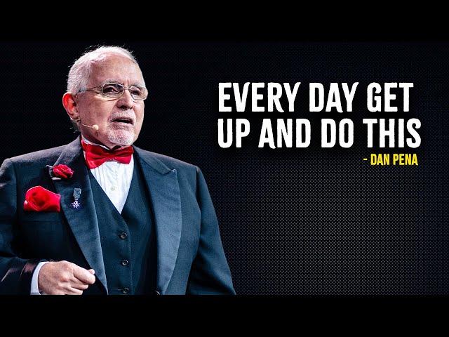 EVERY DAY GET UP AND DO THIS - Dan Pena Motivation  | This Powerful Speech