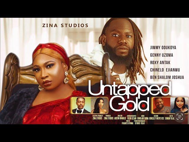 UNTAPPED GOLD - JIMMY ODUKOYA, JENNY UZOMA, CHIOMA NWOSU,CHINELO EJIANWU, ROXY ANTAK