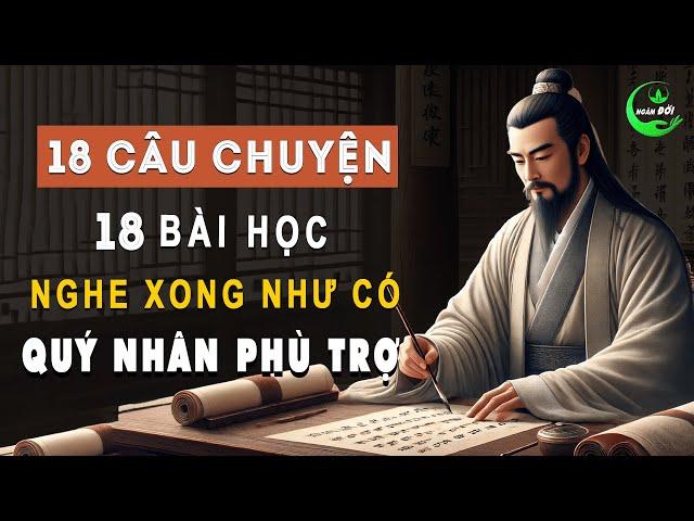 Thẩm Thấu Được Bài Học Của 18 Câu Chuyện Trí Tuệ Này, Bạn Như Có Được Quý Nhân Phù Trợ | Ngâm Đời