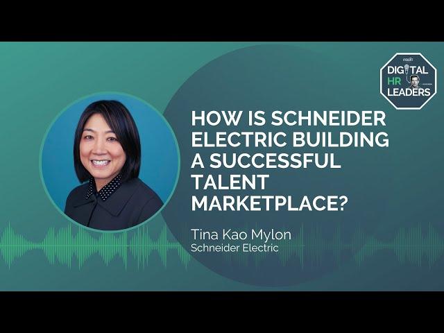 HOW IS SCHNEIDER ELECTRIC BUILDING A SUCCESSFUL TALENT MARKETPLACE? Interview with Tina Kao Mylon