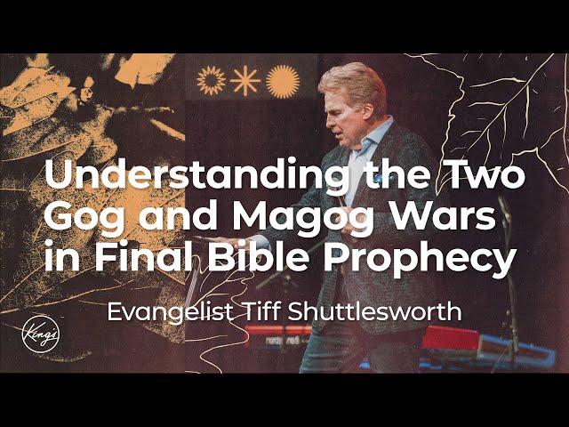 Understanding the Two Gog and Magog Wars in Final Bible Prophecy | Evangelist Tiff Shuttlesworth