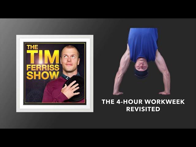 The 4 Hour Workweek Revisited | The Tim Ferriss Show (Podcast)