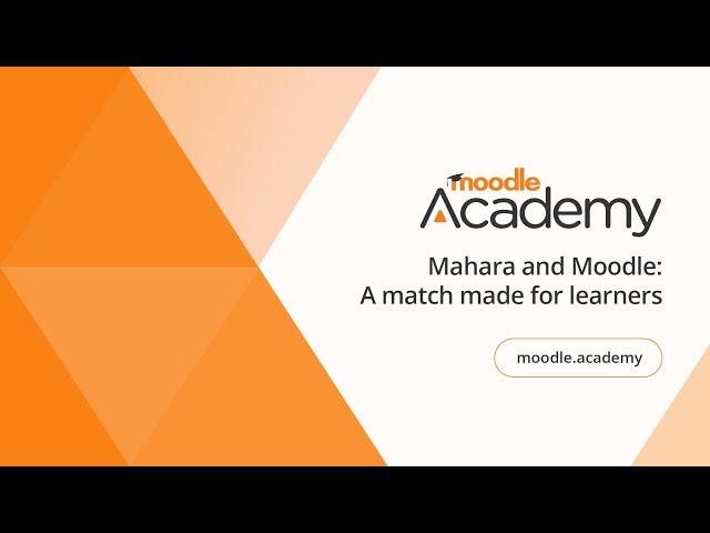 Mahara and Moodle: A match made for learners | Moodle Academy