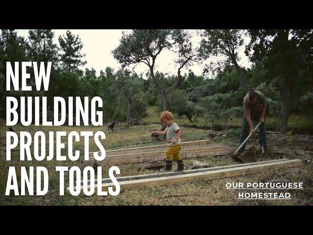 New building projects and tools - Garden and kitchen work - Our Portuguese Homestead