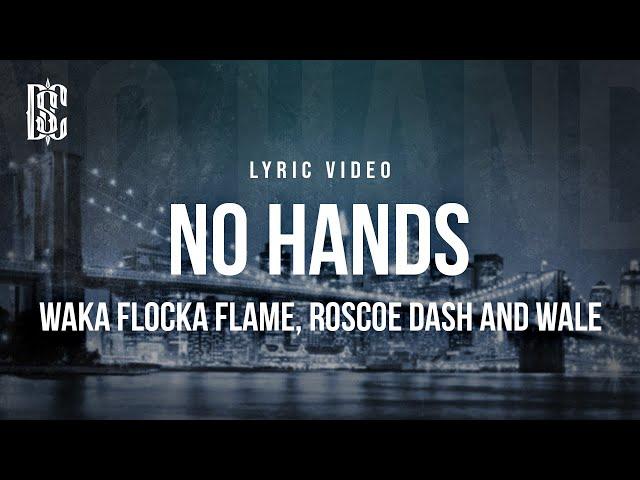 Waka Flocka Flame - No Hands (feat. Roscoe Dash and Wale) | Lyrics