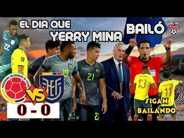 EL DÍA QUE YERRY MINA SE BURLO DE ECUADOR| COL 0-0 ECU-2021-ELIMINATORIAS QATAR 2022