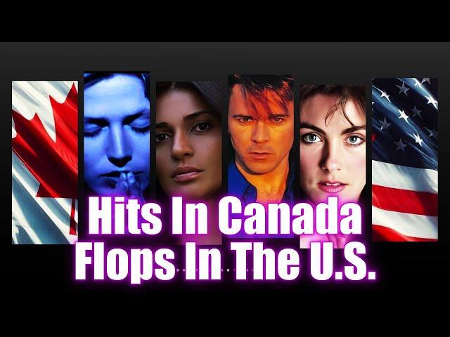 Hits In Canada, Flops In The U.S.