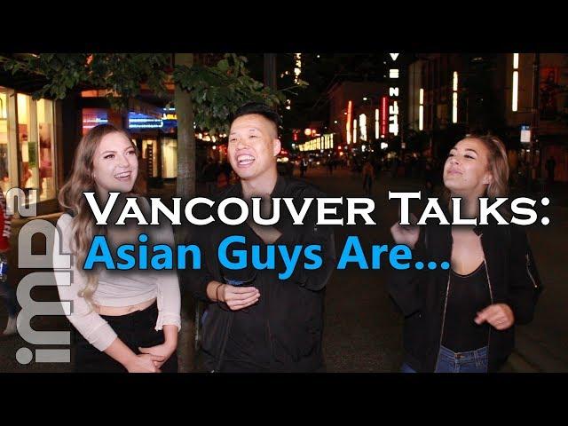 Finish this Sentence, Asian guys are... - Vancouver Talks