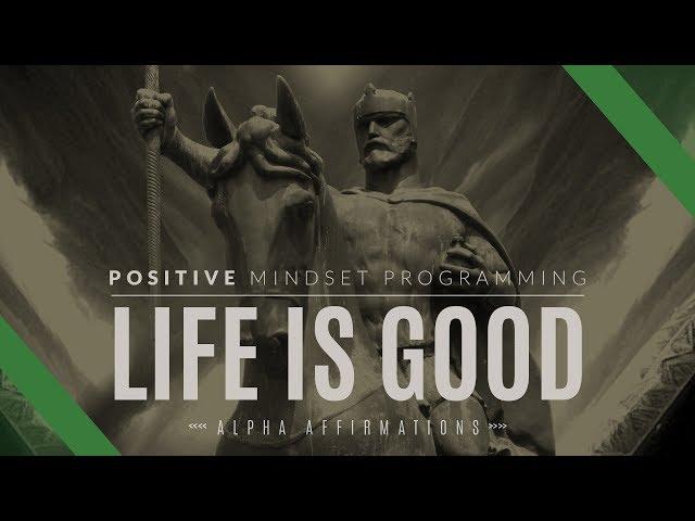 Life is Good Affirmations | Positive Mindset Subconscious Programming