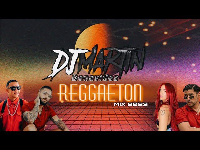 MIX REGGAETON 2023 DJ MARTIN BENAVIDEZ ( LO MAS NUEVO!!! )