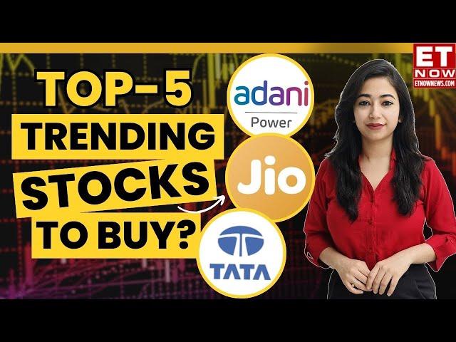 Adani Power, Jio Fin, Tata Share | Top 5 Stocks To Buy Now? Share Price Target | ET Now