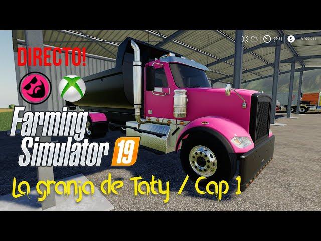 Farming Simulator 19 / español / Xbox Version / La Granja de Taty Cap1 Directo