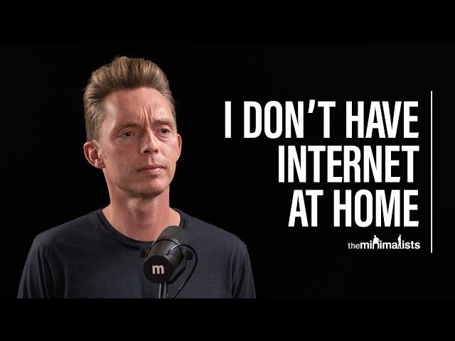 Why This Minimalist Doesn’t Have Home Internet