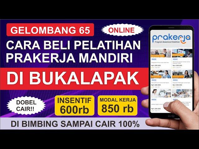 CARA MEMBELI PELATIHAN PRAKERJA MANDIRI 2024 GELOMBANG 65, CARA BELI PELATIHAN PRAKERJA DI BUKALAPAK