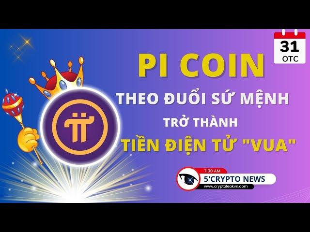 [5 Phút Crypto] - Pi Coin theo đuổi sứ mệnh trở thành tiền điện tử "vua"