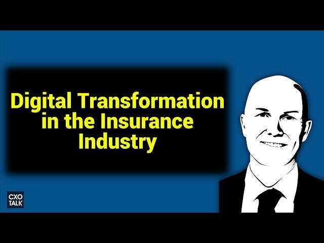 Digital Transformation in the Insurance Industry (CXOTalk #279)