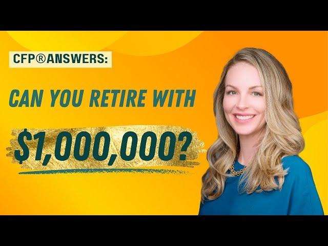 CFP® Answers: Can You Retire with 1 Million Dollars? | Julia Lembcke, CFP® | URS Advisory