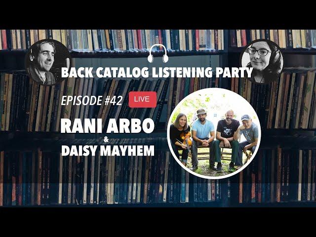 Back Catalog Listening Party: Rani Arbo & Daisy Mayhem (Ep. 42)