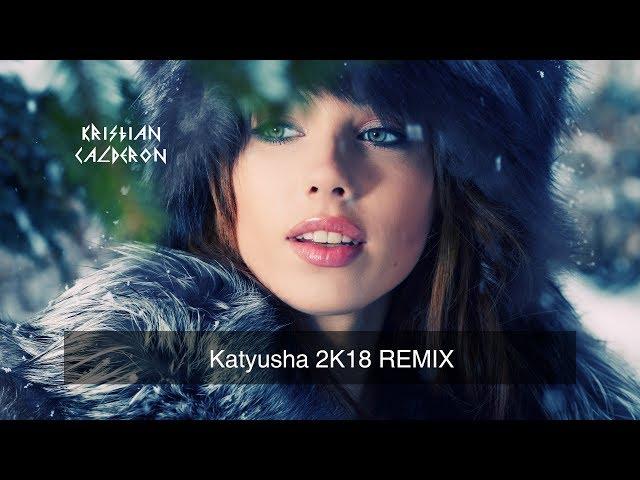 Katyusha Soviet March- Kristian Calderon 2k18 remix