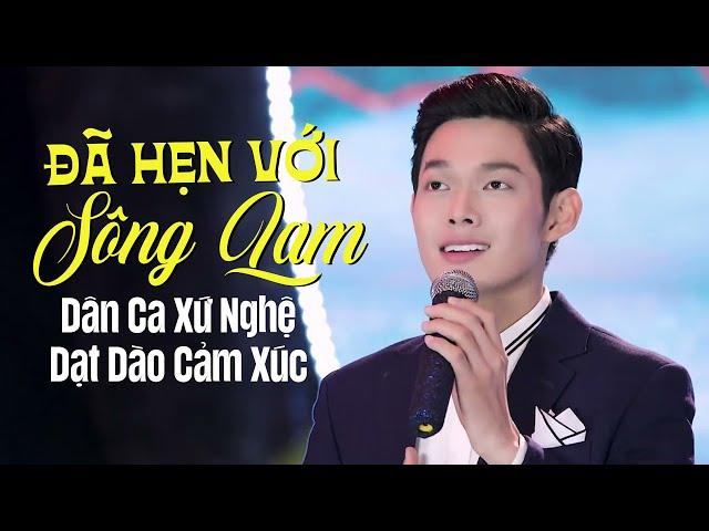 Dân Ca Xứ Nghệ Dạt Dào Cảm Xúc - Liên Khúc Đã Hẹn Với Sông Lam | Nhạc Xứ Nghệ Tuyển Chọn | Nam Giang