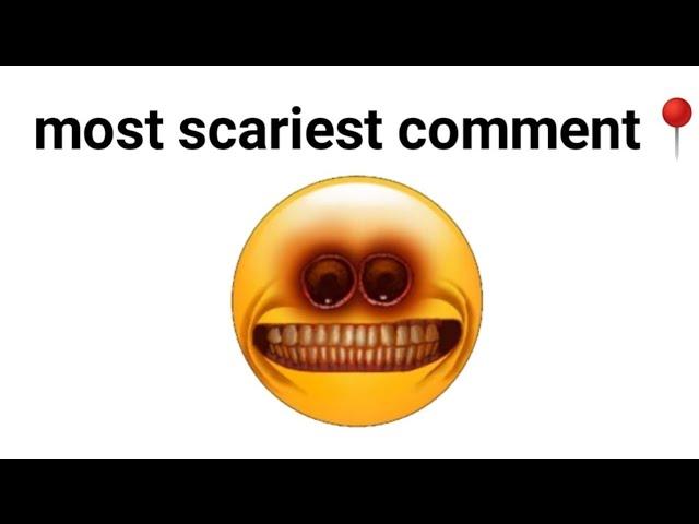 Most scariest comment get pinned @RainbowY