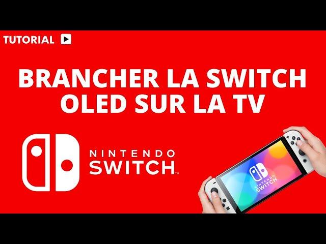 Comment brancher la Nintendo Switch OLED sur une TV 