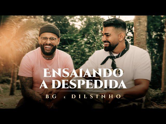 BG - Ensaiando a Despedida - Part Dilsinho (Clipe Oficial)