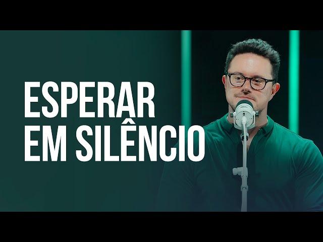 Esperar em silêncio | Deive Leonardo