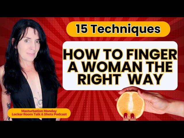 How to Finger a Woman (or Yourself)  the Right Way! 15 Techniques