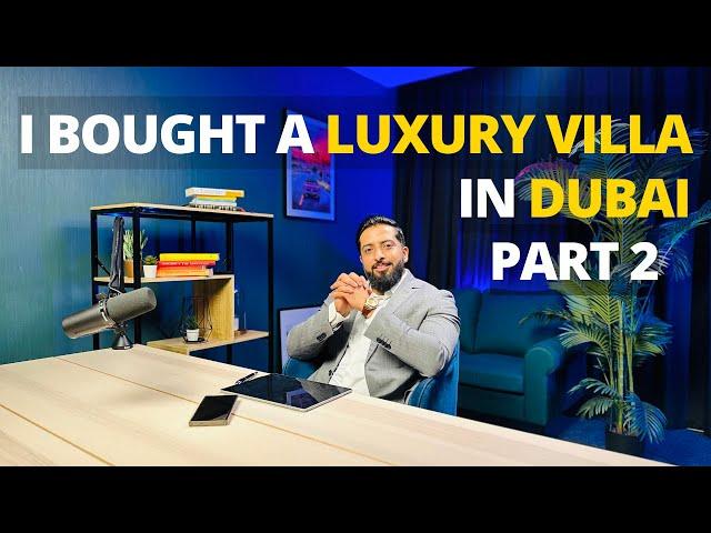 I Bought a Luxury Villa in Dubai | Part 2 | Mohammed Zohaib | Dubai Real Estate