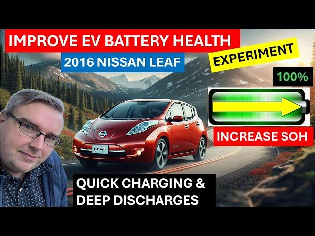 Increase EV Battery Health By Quick Charging and Deep Discharging in a 2016 Nissan Leaf