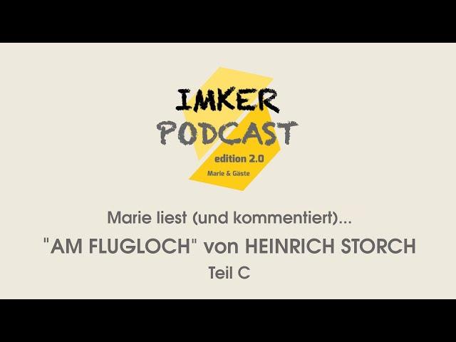 IMKERPODCAST - Marie liest (und kommentiert)... "Am Flugloch" von Heinrich Storch, Teil C