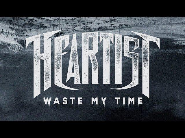 Heartist - Waste My Time (Audio)